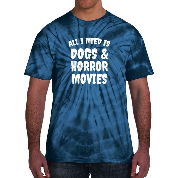 Dogs And Horror Movies Horror Fan Gift Tie-Dye T-Shirt