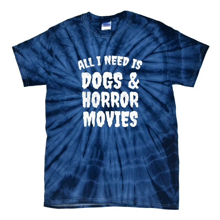 Dogs And Horror Movies Horror Fan Gift Tie-Dye T-Shirt