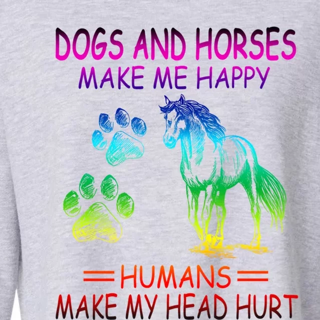 Dogs And Horses Make Me Happy Humans Make My Head Hurt Gift Cropped Pullover Crew