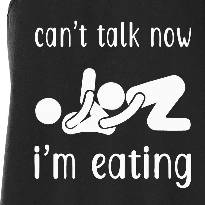 Dirty Adult Humor CanT Talk Now IM Eating Valentines Day Women's Racerback Tank