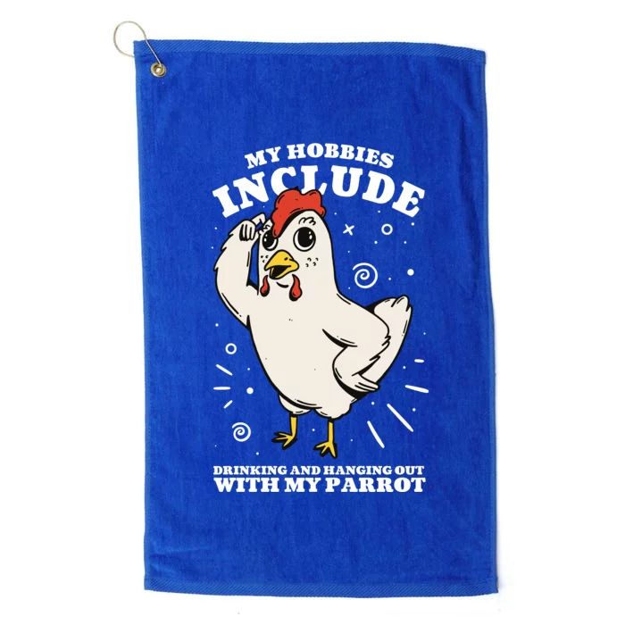 Drinking And Hanging Out With My Parrot Hobby Funny Platinum Collection Golf Towel