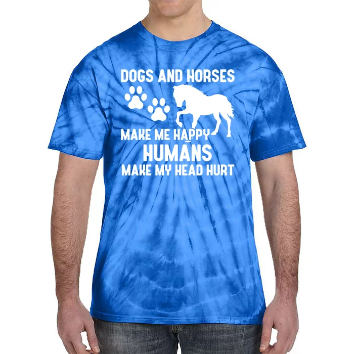 Dogs And Horses Make Me Happy Hu Make My Head Hurt Gift Tie-Dye T-Shirt