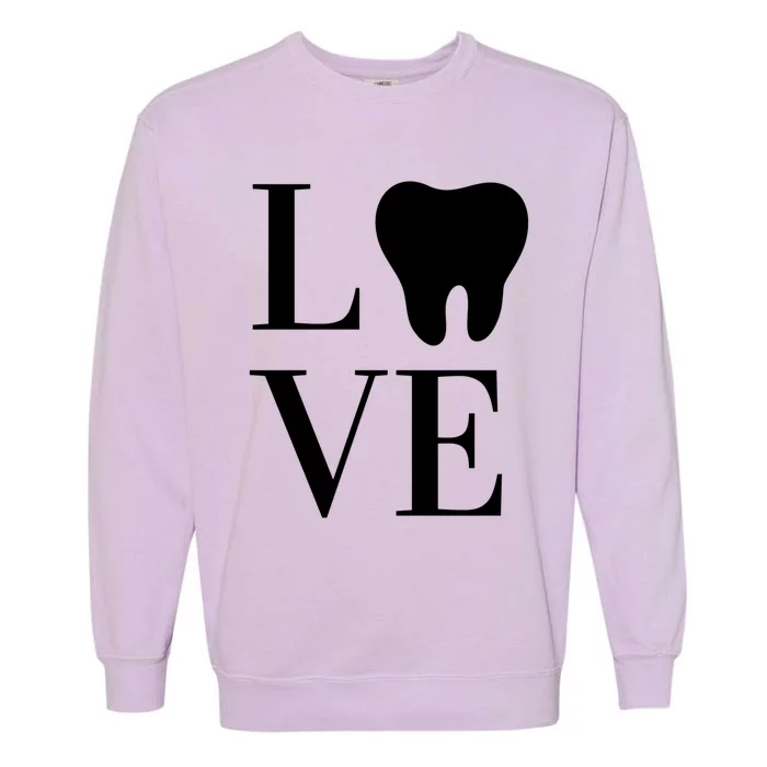 Dentist Assistant Hygienist Love Teeth Dental Gift Garment-Dyed Sweatshirt