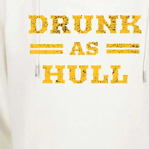 Drunk As Hull Gift Womens Funnel Neck Pullover Hood