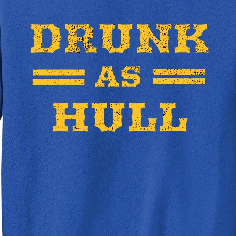 Drunk As Hull Gift Tall Sweatshirt