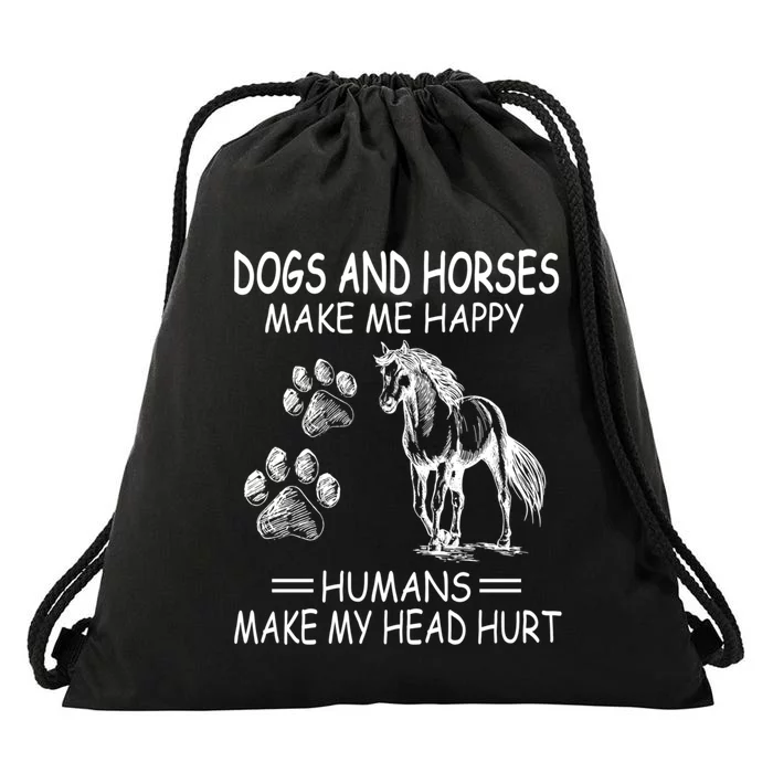 Dogs And Horses Make Me Happy Humans Make My Head Hurt Gift Drawstring Bag