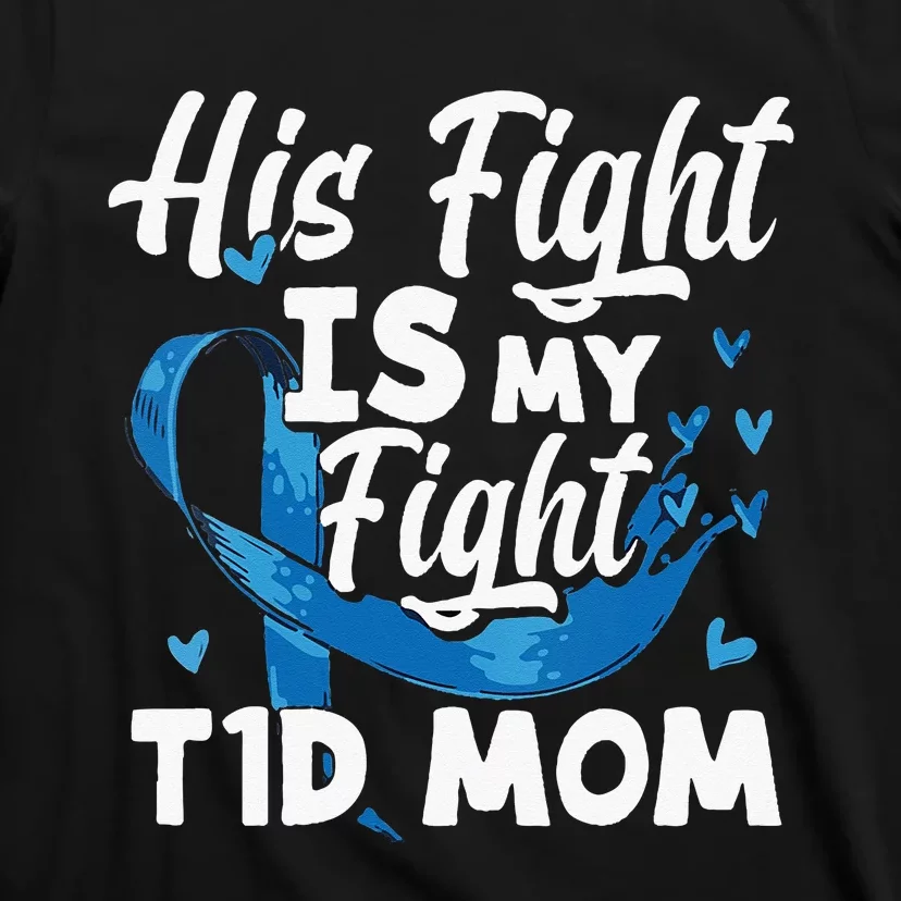 Diabetes Awareness his fight is my fight T1D mom T-Shirt