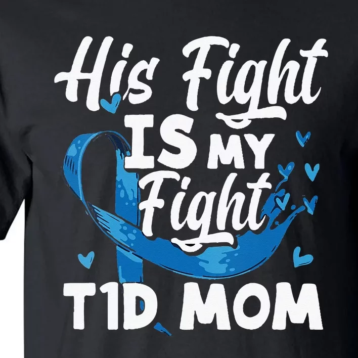 Diabetes Awareness his fight is my fight T1D mom Tall T-Shirt