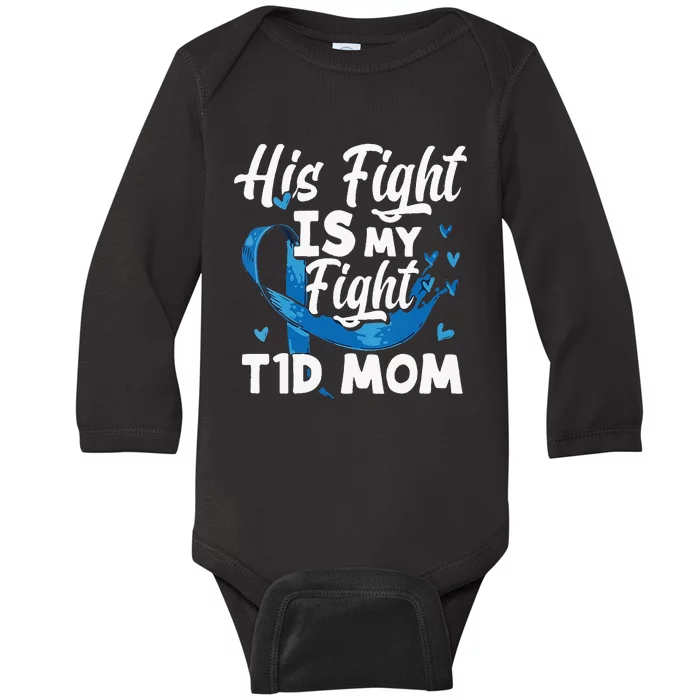 Diabetes Awareness his fight is my fight T1D mom Baby Long Sleeve Bodysuit