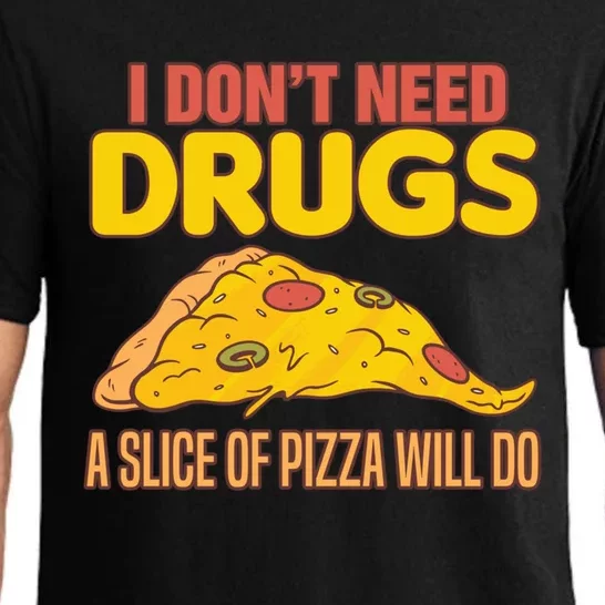 Drug Awareness I Don't Need Drugs A Slice Of Pizza Will Do Gift Pajama Set