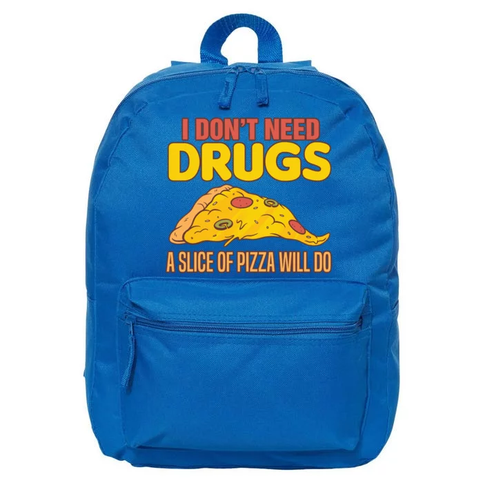 Drug Awareness I Don't Need Drugs A Slice Of Pizza Will Do Gift 16 in Basic Backpack