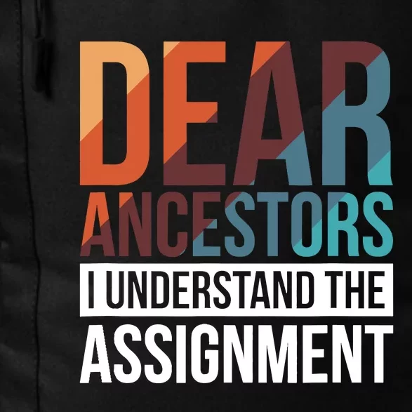 Dear Ancestors I Understand The Assignment Daily Commute Backpack