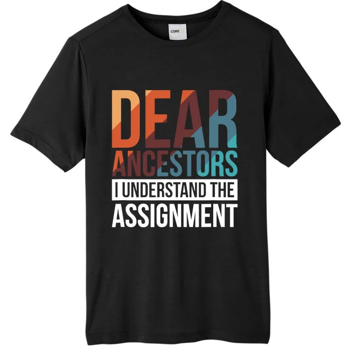 Dear Ancestors I Understand The Assignment ChromaSoft Performance T-Shirt