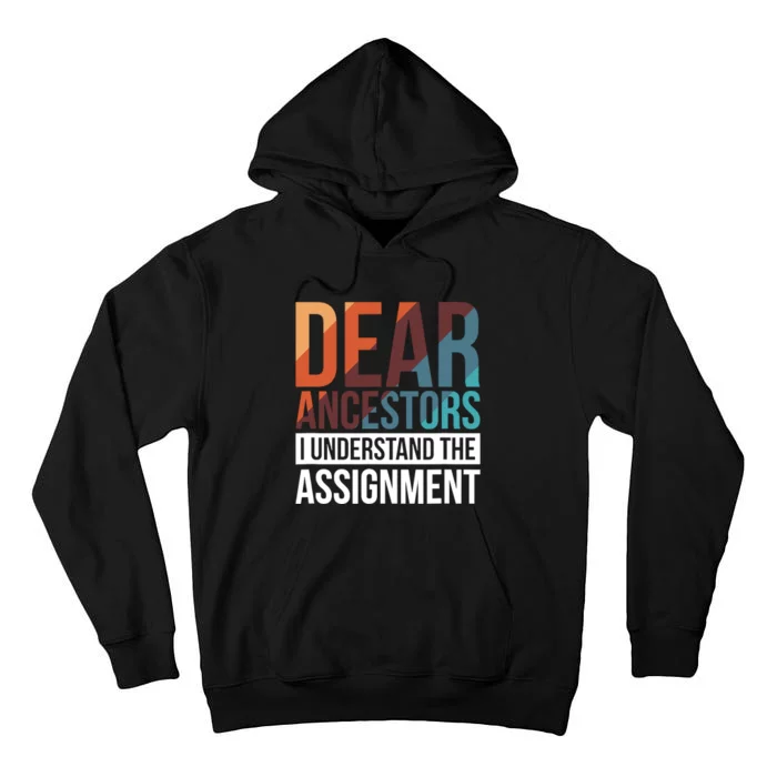 Dear Ancestors I Understand The Assignment Tall Hoodie