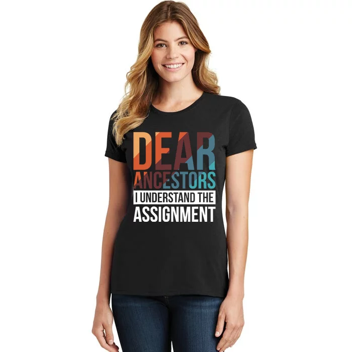 Dear Ancestors I Understand The Assignment Women's T-Shirt