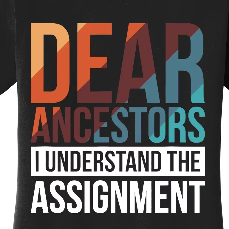 Dear Ancestors I Understand The Assignment Women's T-Shirt