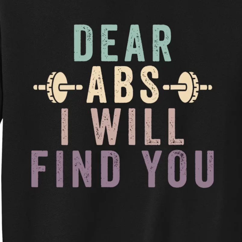 Dear Abs I Will Find You Funny Workout Cardio Tall Sweatshirt