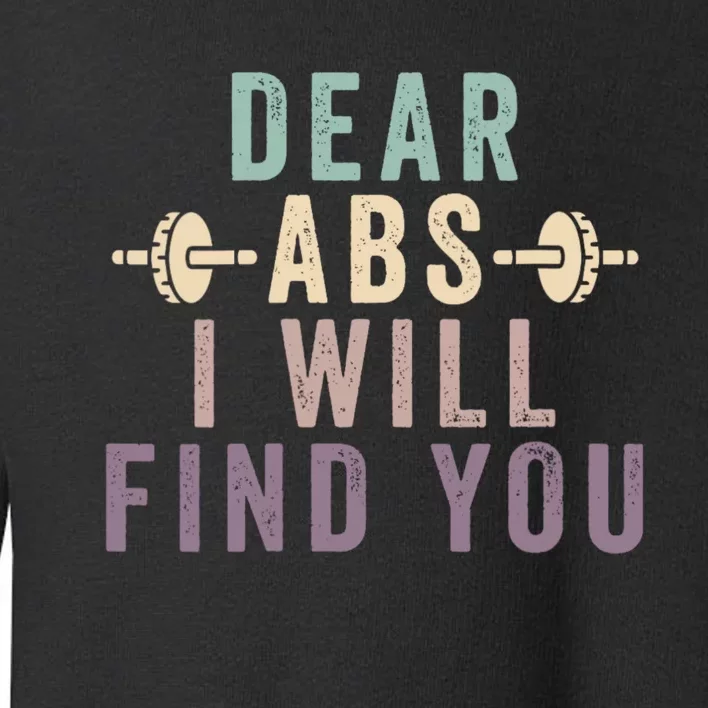 Dear Abs I Will Find You Funny Workout Cardio Toddler Sweatshirt