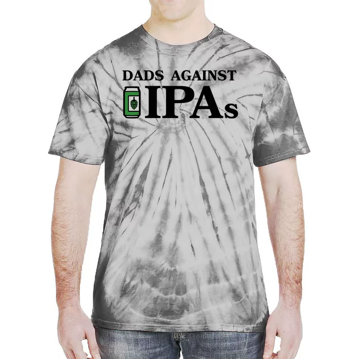 Dads Against Ipas Tie-Dye T-Shirt