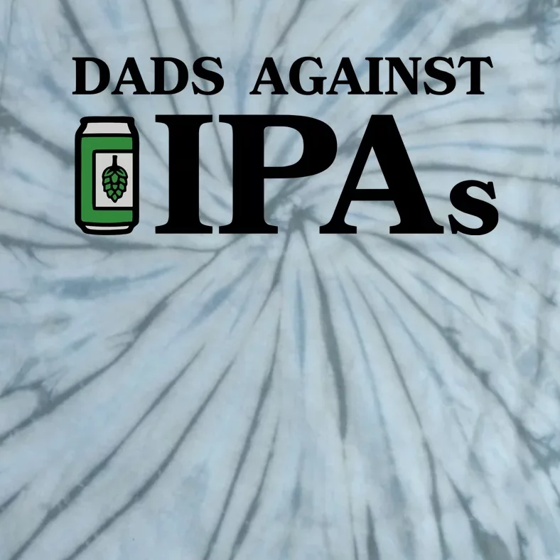 Dads Against Ipas Tie-Dye T-Shirt