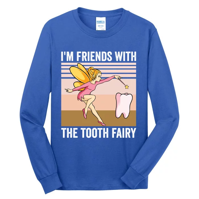 Dental Assistant Im Friends With The Tooth Fairy Dentist Great Gift Tall Long Sleeve T-Shirt