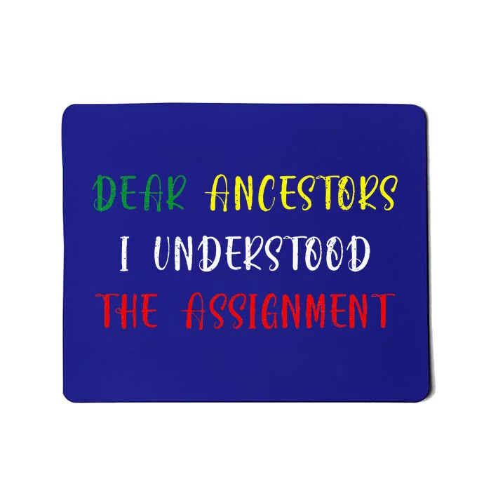 Dear Ancestors I Understood The Assignment Juneteenth Mousepad