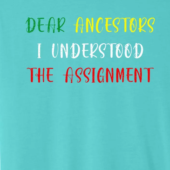 Dear Ancestors I Understood The Assignment Juneteenth ChromaSoft Performance T-Shirt