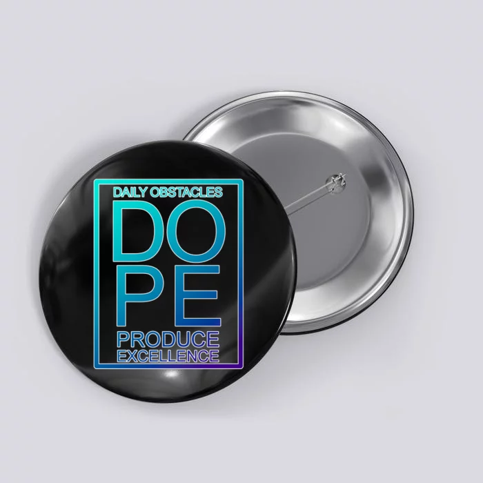 Daily Obstacles Produce Excellence DOPE Button