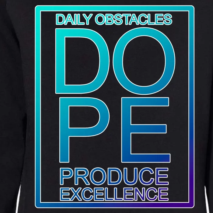 Daily Obstacles Produce Excellence DOPE Womens California Wash Sweatshirt