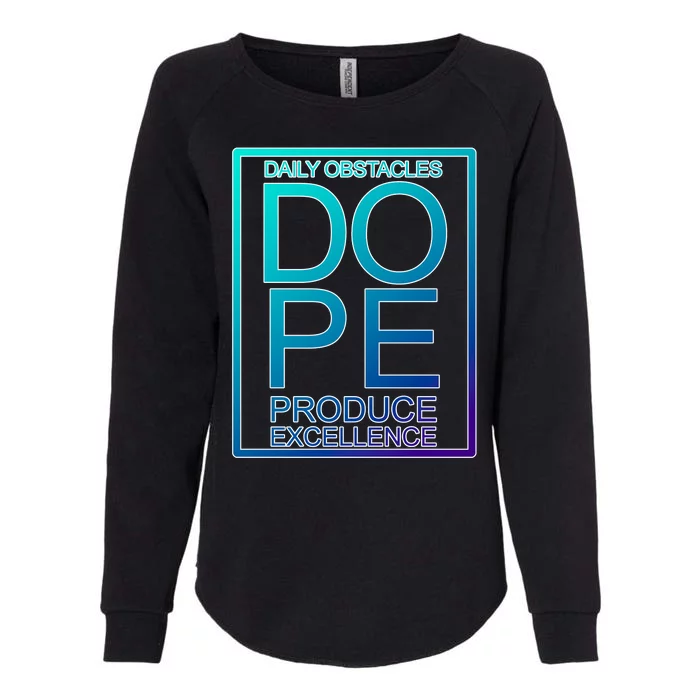 Daily Obstacles Produce Excellence DOPE Womens California Wash Sweatshirt