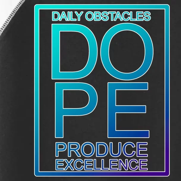 Daily Obstacles Produce Excellence DOPE Toddler Fine Jersey T-Shirt