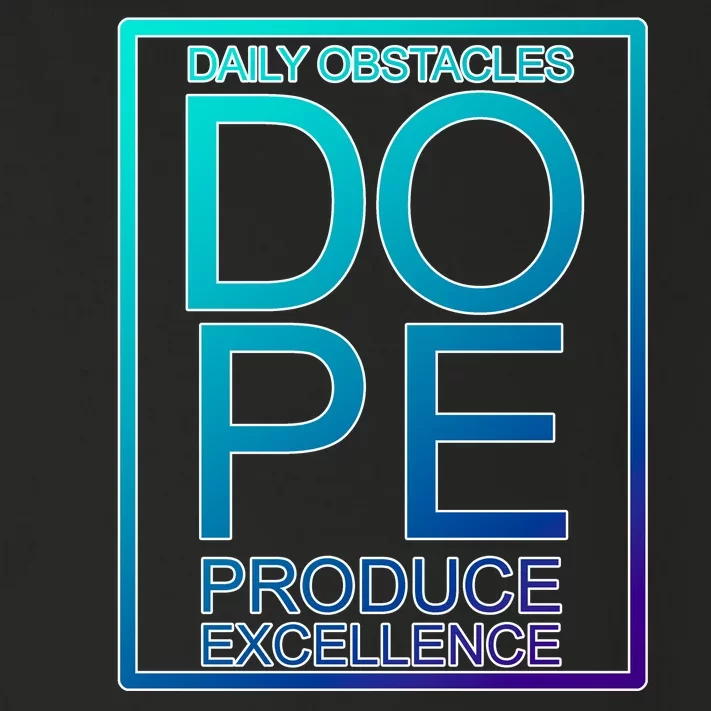 Daily Obstacles Produce Excellence DOPE Toddler Long Sleeve Shirt