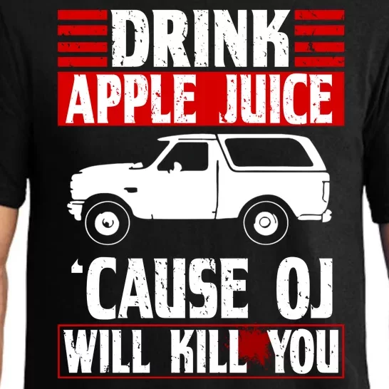 Drink Apple Juice Cause OJ Will Kill You Pajama Set