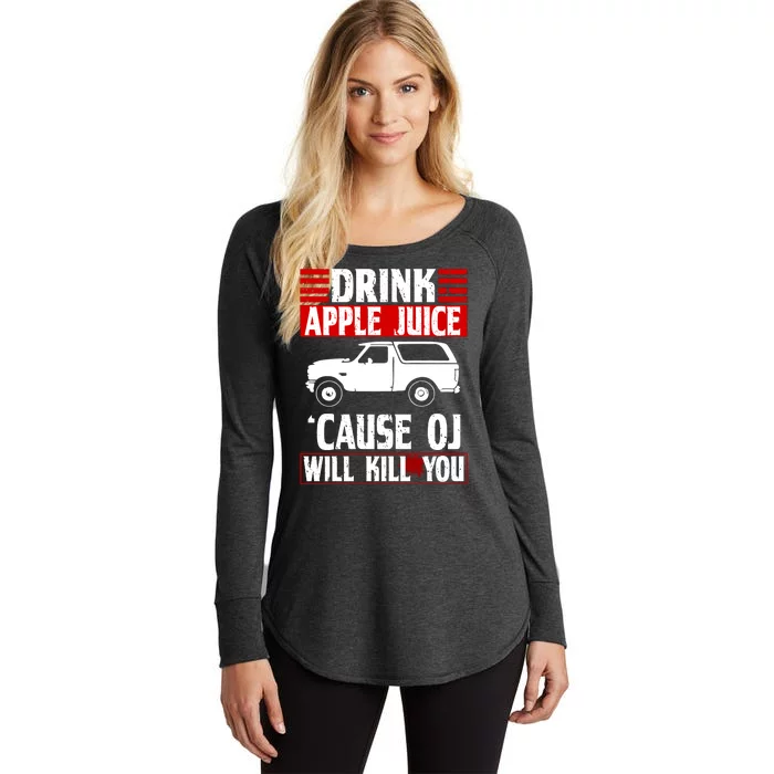 Drink Apple Juice Cause OJ Will Kill You Women's Perfect Tri Tunic Long Sleeve Shirt