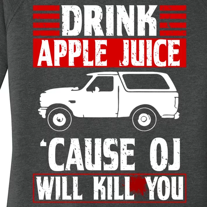 Drink Apple Juice Cause OJ Will Kill You Women's Perfect Tri Tunic Long Sleeve Shirt