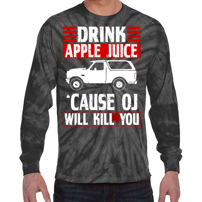 Drink Apple Juice Cause OJ Will Kill You Tie-Dye Long Sleeve Shirt