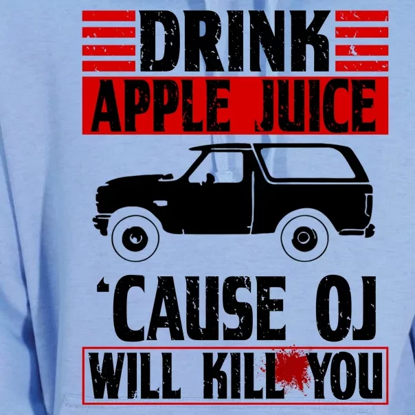 Drink Apple Juice Cause OJ Will Kill You Unisex Surf Hoodie