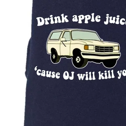 Drink Apple Juice Cause OJ Will Kill You Funny Doggie 3-End Fleece Hoodie