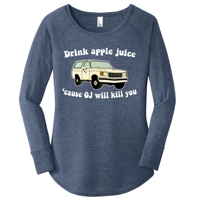 Drink Apple Juice Cause OJ Will Kill You Funny Women's Perfect Tri Tunic Long Sleeve Shirt