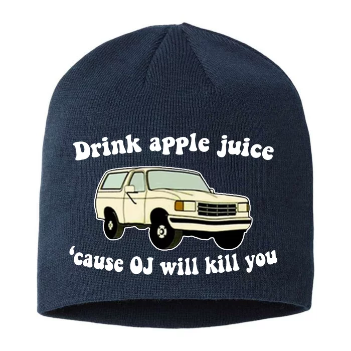 Drink Apple Juice Cause OJ Will Kill You Funny 8 1/2in Sustainable Knit Beanie