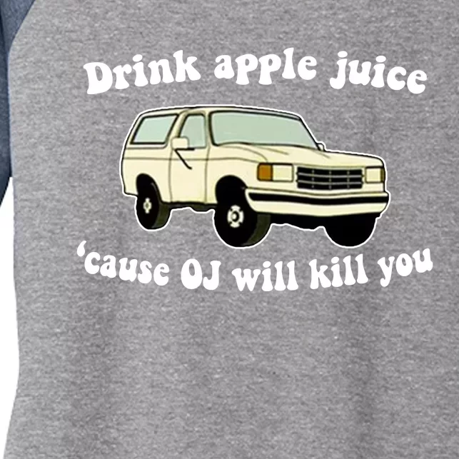 Drink Apple Juice Cause OJ Will Kill You Funny Women's Tri-Blend 3/4-Sleeve Raglan Shirt