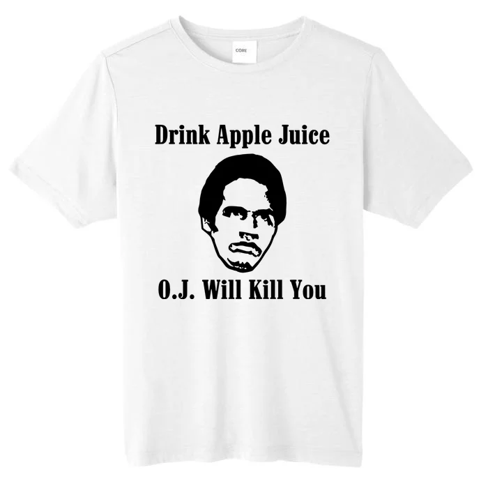 Drink Apple Juice Oj Simpson Will Kill You ChromaSoft Performance T-Shirt