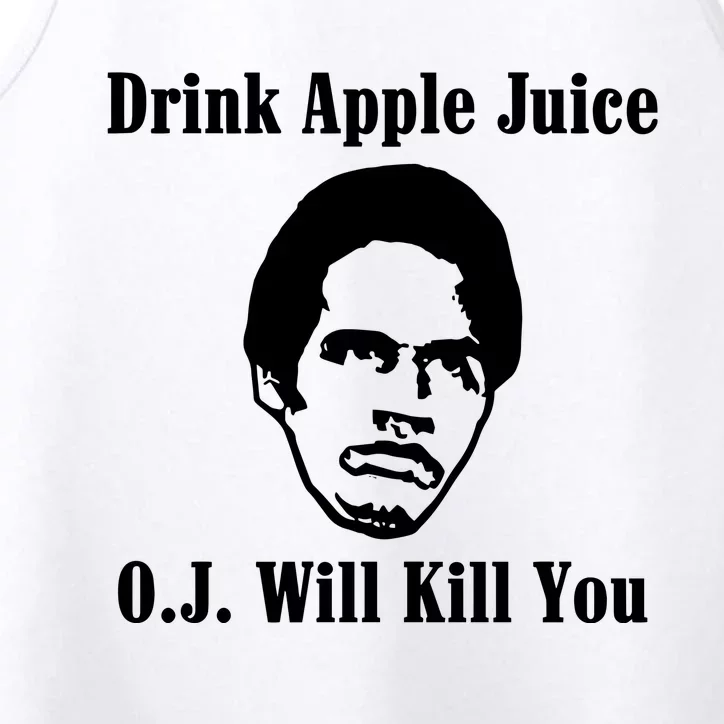 Drink Apple Juice Oj Simpson Will Kill You Performance Tank