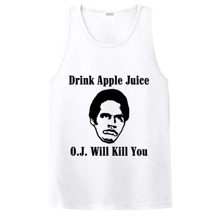 Drink Apple Juice Oj Simpson Will Kill You Performance Tank