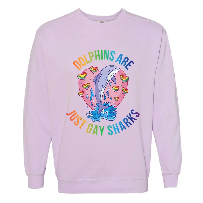 Dolphins Are Just Gay Sharks Funny Cute LGBT LGBTQ Pride Garment-Dyed Sweatshirt