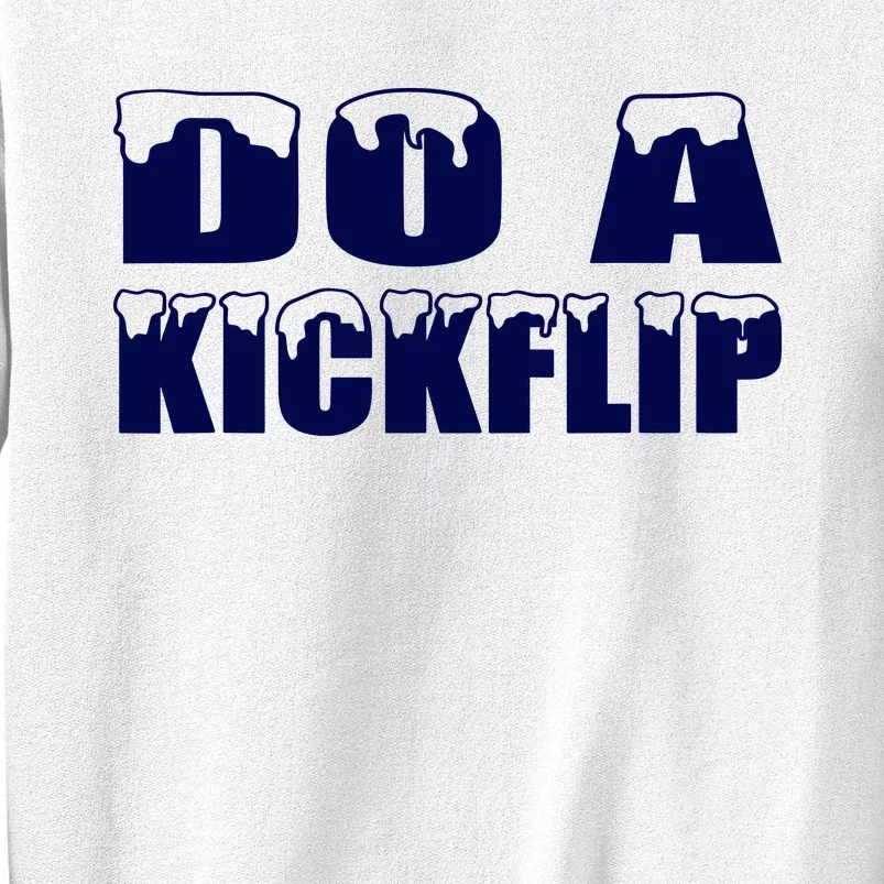 Do A Kickflip Ice And Snow Do A Kickflip For Men Women Sweatshirt