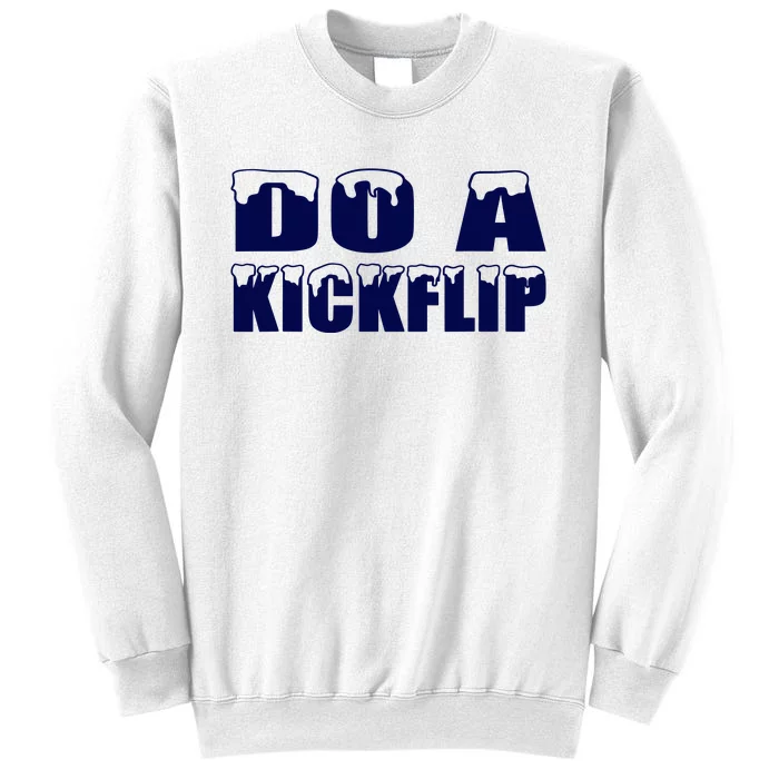 Do A Kickflip Ice And Snow Do A Kickflip For Men Women Sweatshirt