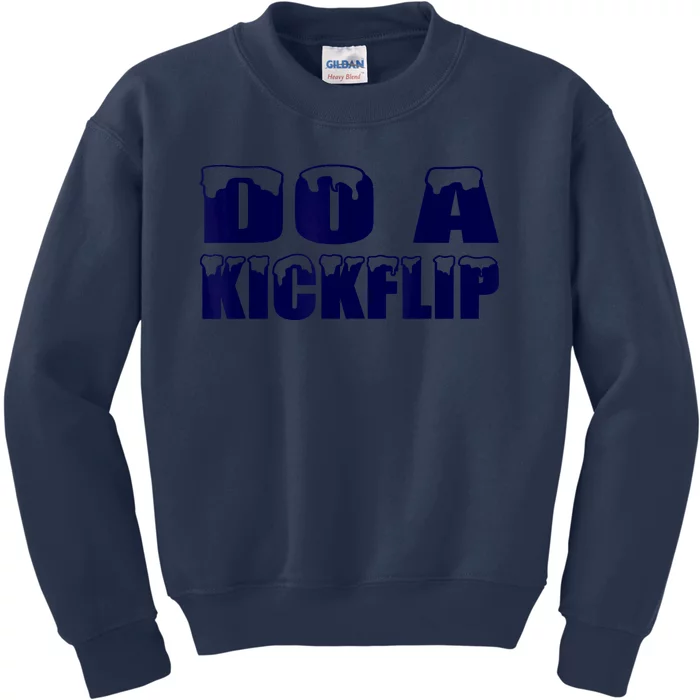 Do A Kickflip Ice And Snow Do A Kickflip Kids Sweatshirt