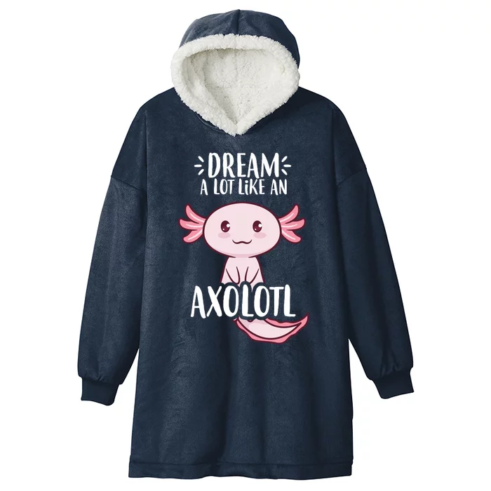 Dream A Lot Like An Axolotl Hooded Wearable Blanket