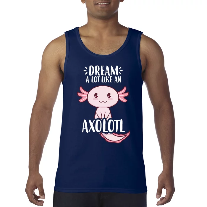 Dream A Lot Like An Axolotl Tank Top